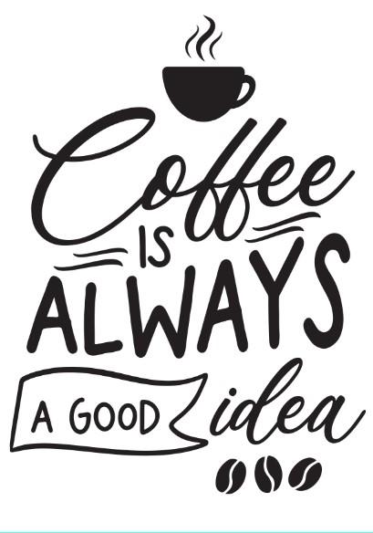 Wall Art Quote: Coffee is always a good idea Canvas & More A4 White background