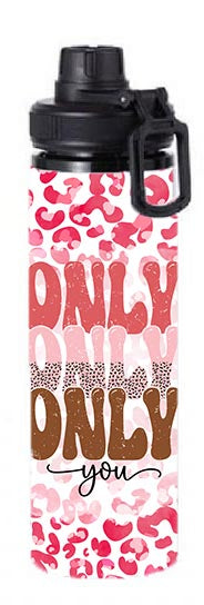 Valentine - Only You Design on Tumbler, Can, Flask, or Water bottle