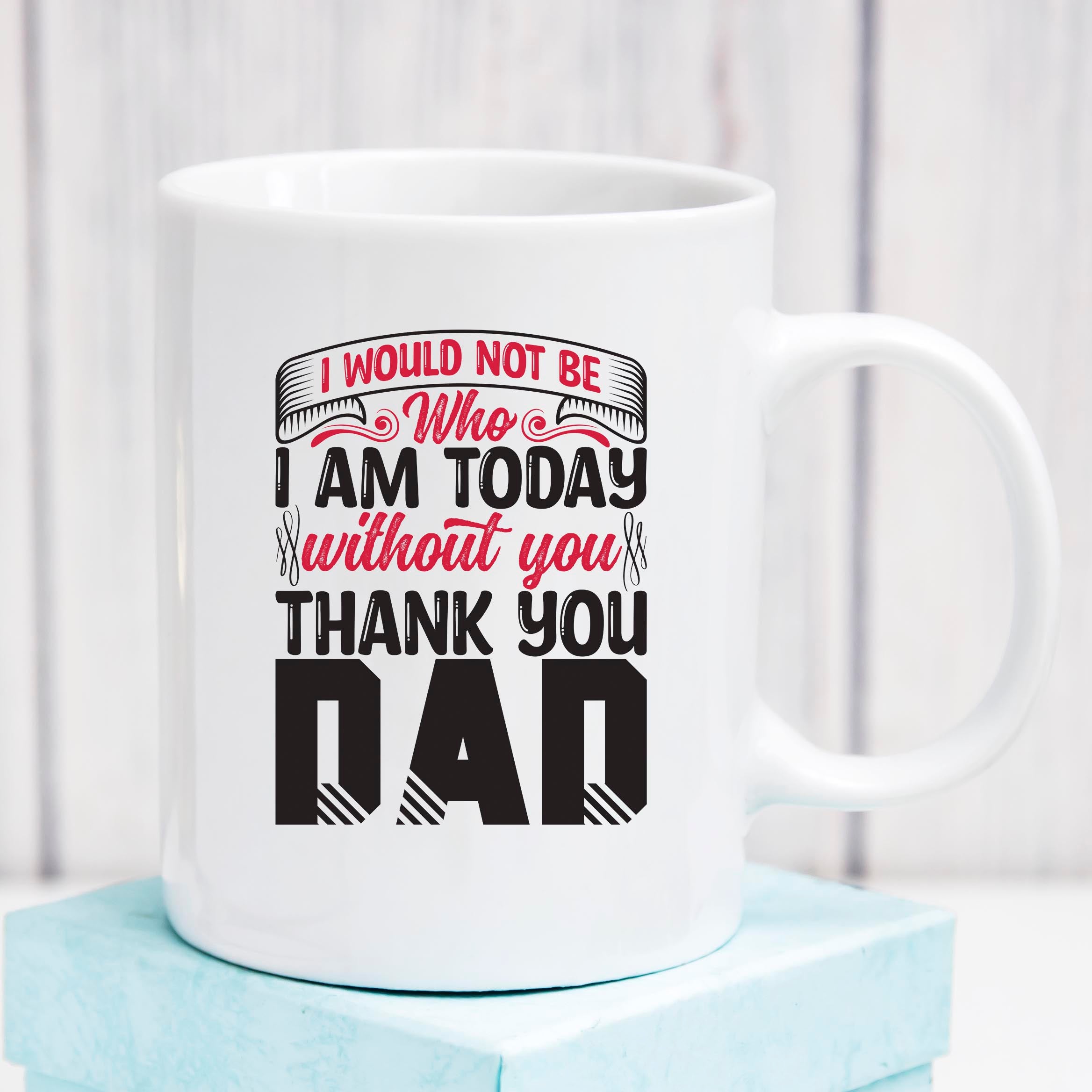 I would not be who I am without You Mug