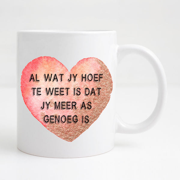 Al wat jy hoef te weet is dat jy meer as genoeg is Mug