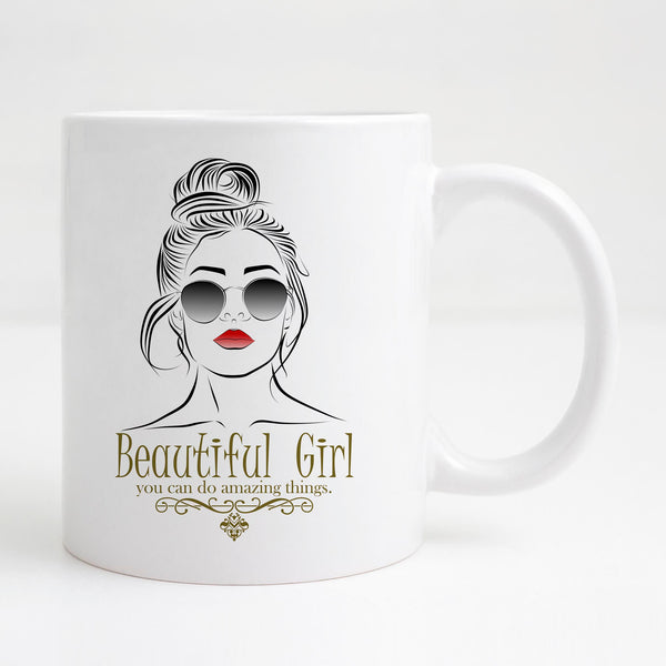Beautiful girl, you can do amazing things Mug