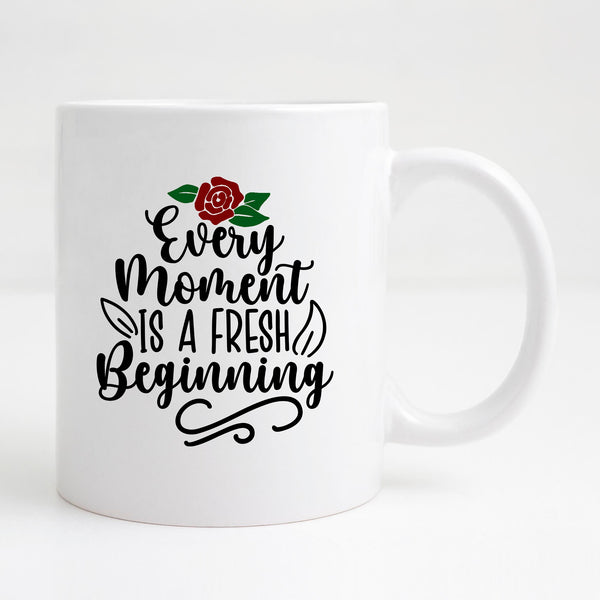 Every Moment is a fresh beginning Mug