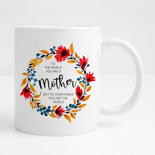 To the world you are a mother Mug