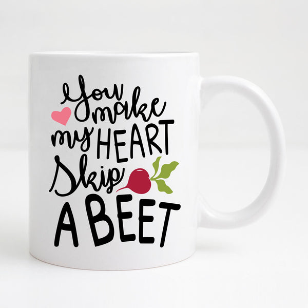 You make my heart skip a beet Mug